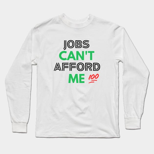 Unemployable Excellence: Jobs Can't Afford Me! Collection Long Sleeve T-Shirt by Afrinubi™